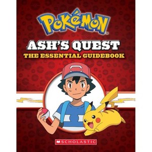 Ash's Quest : The Essential Guidebook: Ash's Quest from Kanto to Alola - by Simcha Whitehill (Hardcover) - 1 of 1