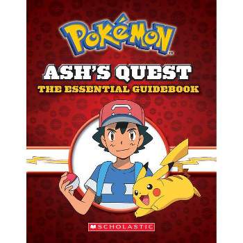 Ash's Quest : The Essential Guidebook: Ash's Quest from Kanto to Alola - by Simcha Whitehill (Hardcover)