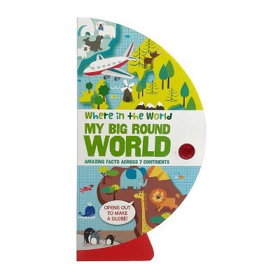 Where in the World: My Big Round World - by  B E S (Board Book)