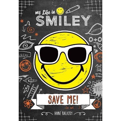 My Life in Smiley (Book 3 in Smiley Series) - by  Anne Kalicky (Hardcover)