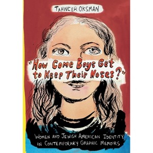 "How Come Boys Get to Keep Their Noses?" - (Gender and Culture) by  Tahneer Oksman (Paperback) - 1 of 1