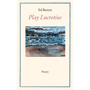 Play Lucretius - by  Ed Barrett (Paperback) - 1 of 1