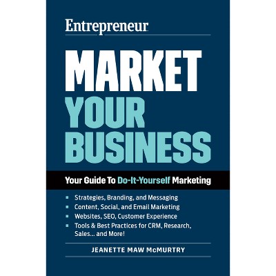 Market Your Business - by  Jeanette Maw McMurtry (Paperback)