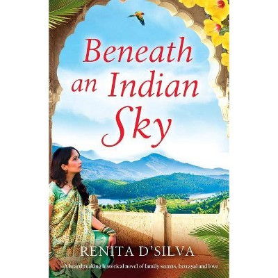 Beneath an Indian Sky - by  Renita D'Silva (Paperback)