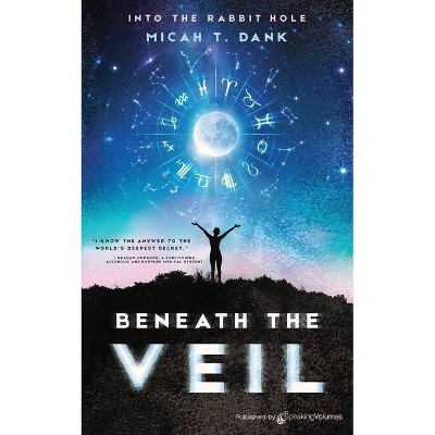 Beneath the Veil - (Into the Rabbit Hole) by  Micah T Dank (Paperback)