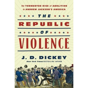 The Republic of Violence - by  J D Dickey (Hardcover) - 1 of 1