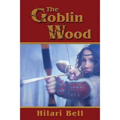 Goblin Wood - by  Hilari Bell (Paperback)