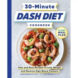 30-Minute Dash Diet Cookbook - by  Andy de Santis & Luis Gonzalez (Paperback)
