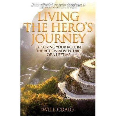 Living the Hero's Journey - by  Will Craig (Paperback)