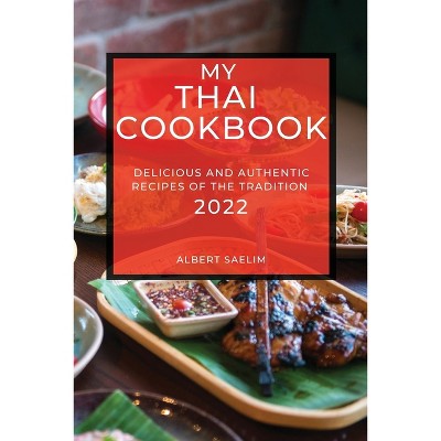 My Thai Cookbook 2022 - by  Albert Saelim (Paperback)