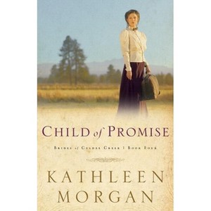 Child of Promise - (Brides of Culdee Creek) by  Kathleen Morgan (Paperback) - 1 of 1