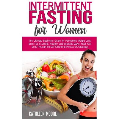 Intermittent Fasting for Women - by  Kathleen Moore (Paperback)