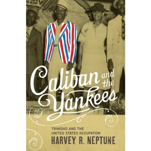 Caliban and the Yankees - by  Harvey R Neptune (Paperback) - 1 of 1
