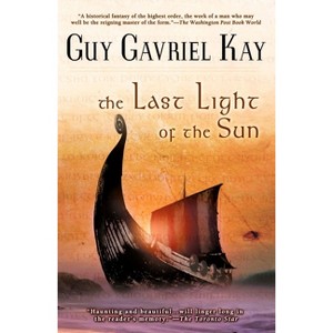 The Last Light of the Sun - by  Guy Gavriel Kay (Paperback) - 1 of 1