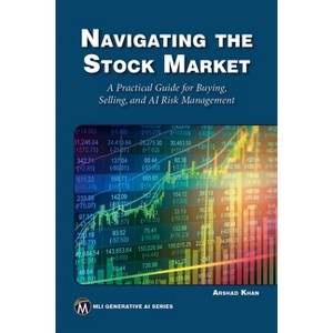 Navigating the Stock Market - (MLI Generative AI) by  Arshad Khan (Paperback) - 1 of 1