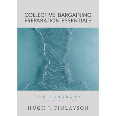 Collective Bargaining Preparation Essentials - by  Hugh J Finlayson (Paperback)