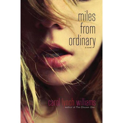 Miles from Ordinary - by  Carol Lynch Williams (Paperback)