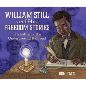William Still and His Freedom Stories - by Don Tate - 1 of 1