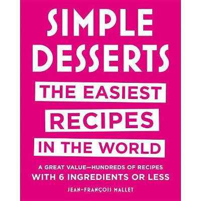 Simple Desserts - by  Jean-Francois Mallet (Hardcover)