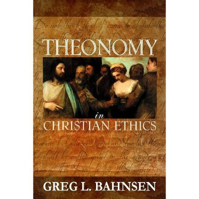 Theonomy in Christian Ethics - by  Greg L Bahnsen (Paperback)