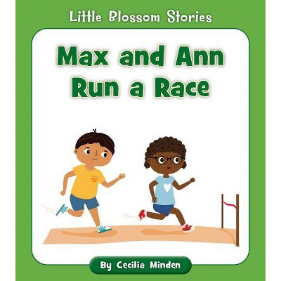 Max and Ann Run a Race - (Little Blossom Stories) by  Cecilia Minden (Paperback)