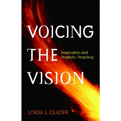 Voicing the Vision - by  Linda L Clader (Paperback)