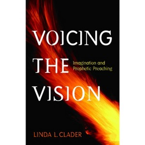Voicing the Vision - by  Linda L Clader (Paperback) - 1 of 1