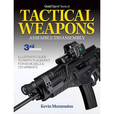 Gun Digest Book of Tactical Weapons Assembly/Disassembly, 3rd Ed. - 3rd Edition by  Kevin Muramatsu (Paperback)