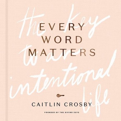 Every Word Matters - by  Caitlin Crosby (Hardcover)