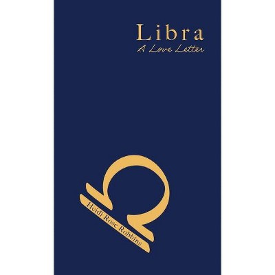 Libra - by  Heidi Rose Robbins (Paperback)