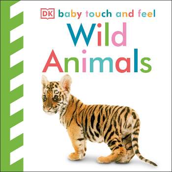 Baby Touch and Feel: Wild Animals - by  DK (Board Book)