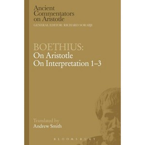 Boethius: On Aristotle on Interpretation 1-3 - (Ancient Commentators on Aristotle) (Paperback) - 1 of 1