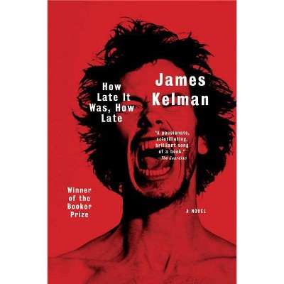 How Late It Was, How Late - by  James Kelman (Paperback)