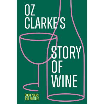 Oz Clarke's Story of Wine - (Hardcover)