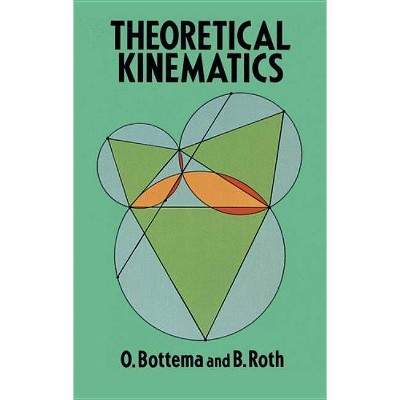 The Theoretical Kinematics - (Dover Books on Engineering) by  O Bottema & B Roth (Paperback)