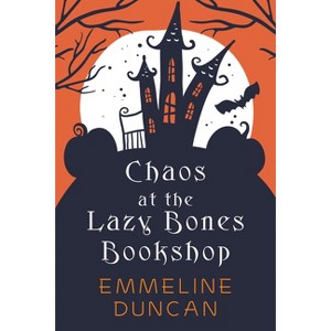 Chaos at the Lazy Bones Bookshop - (A Halloween Bookshop Mystery) by  Emmeline Duncan (Paperback) - 1 of 1