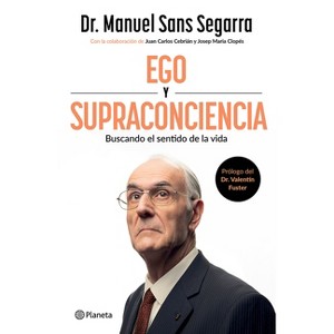 Ego Y Supraconciencia: Buscando El Sentido de la Vida / Ego and Supraconsciousness: Searching for the Meaning of Life - by  Manuel Sans Segarra - 1 of 1