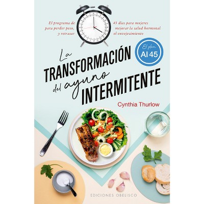 La Transformacion del Ayuno Intermitente - by  Cynthia Thurlow (Paperback)