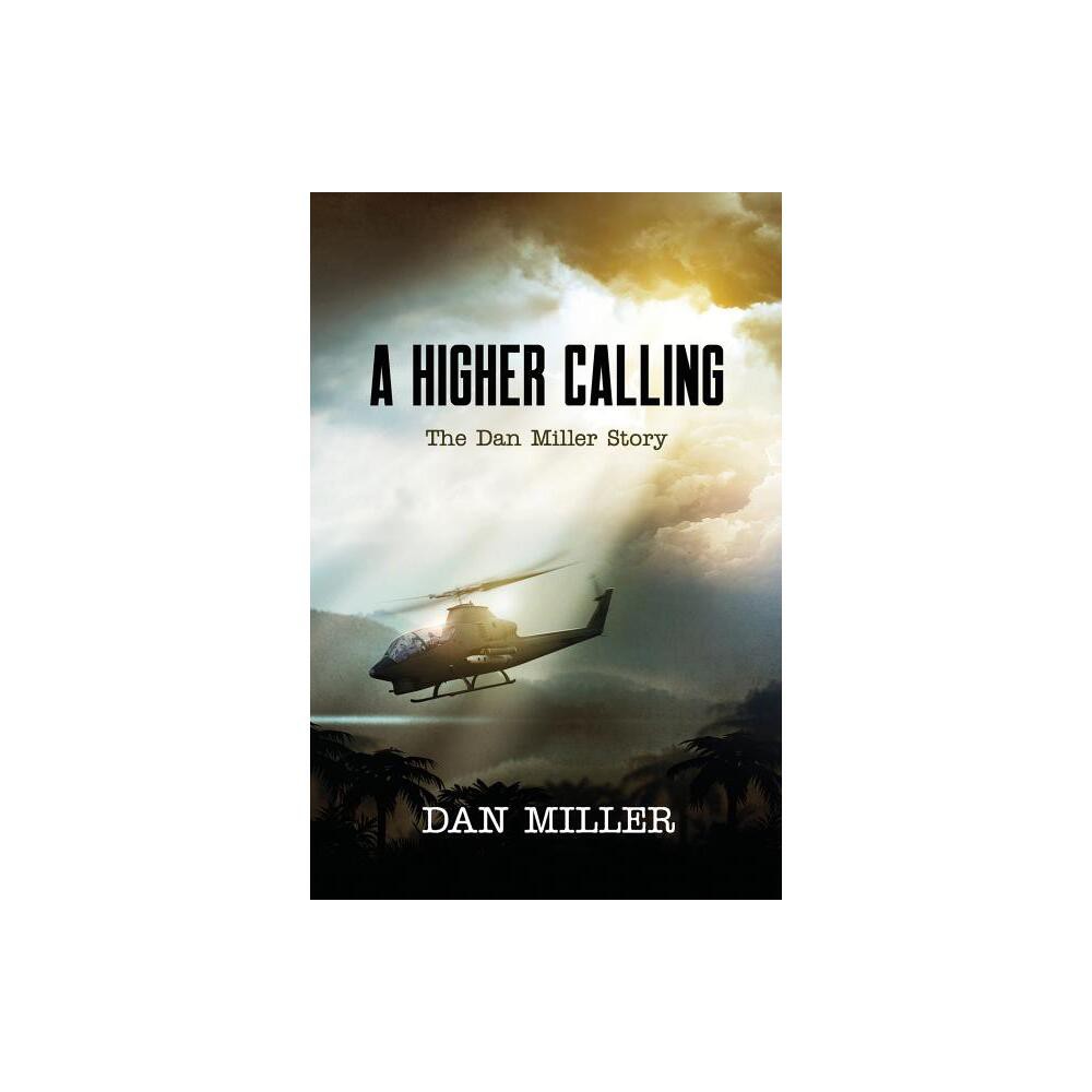 A Higher Calling - by Dan Miller (Paperback)