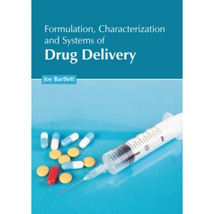 Formulation, Characterization and Systems of Drug Delivery - by  Joy Bartlett (Hardcover) - 1 of 1