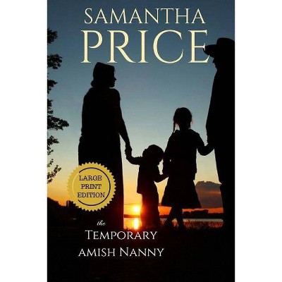 The Temporary Amish Nanny LARGE PRINT - (Amish Misfits) by  Samantha Price (Paperback)