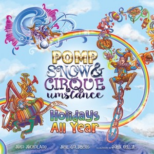 Holidays All Year with Pomp, Snow, and Cirqueumstance - by  Neil Goldberg & Niko Nickolaou (Hardcover) - 1 of 1