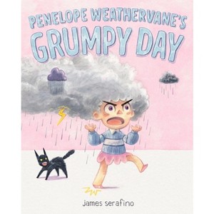 Penelope Weathervane's Grumpy Day - by  James Serafino (Hardcover) - 1 of 1