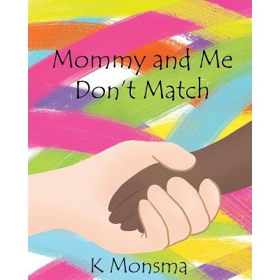 Mommy and Me Don't Match - by  K Monsma (Paperback)