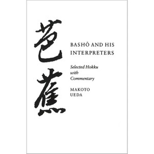 Basho and His Interpreters - by  Makoto Ueda (Paperback) - 1 of 1