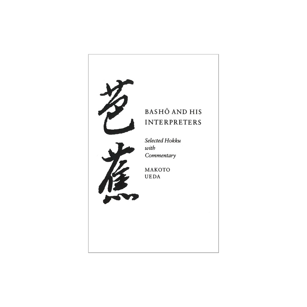 Basho and His Interpreters - by Makoto Ueda (Paperback)