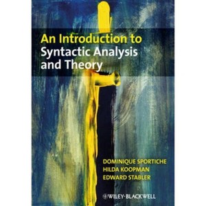 An Introduction to Syntactic Analysis and Theory - by  Dominique Sportiche & Hilda Koopman & Edward P Stabler (Hardcover) - 1 of 1