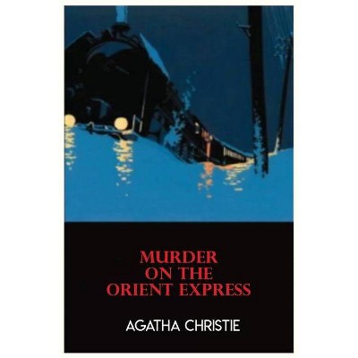 Murder On The Orient Express a Hercule Poirot Mystery - by  Agatha Christie (Paperback)