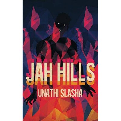 Jah Hills - by  Unathi Slasha (Paperback)