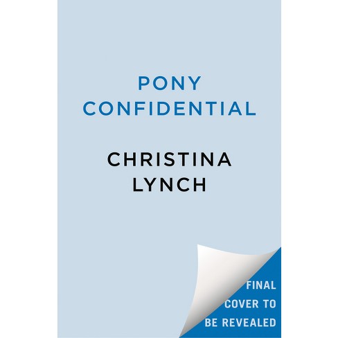 Pony Confidential - By Christina Lynch (hardcover) : Target